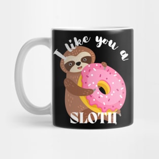 I Like You A Sloth - Funny Donut Mug